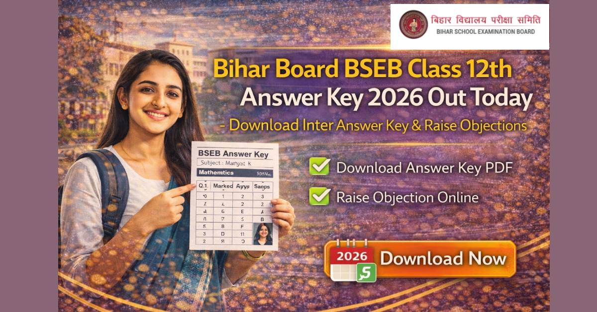 Bihar Board BSEB Class 12th Answer Key 2026 Out Today – Download Inter Answer Key & Raise Objections